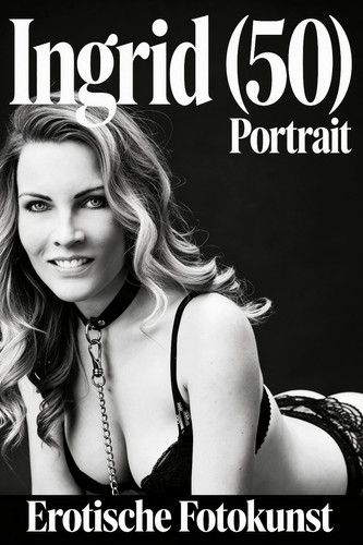 Erotisches portrait ingrid - portrait,